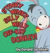 Stinky Winky Silly Willy off-Key Donkey: A Fun Rhyming Animal Bedtime Book for Kids