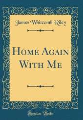 Home Again With Me (Classic Reprint)