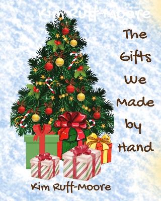 The Gifts We Made by Hand: "A Christmas Story of Love and Giving"