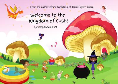 Welcome to the Kingdom of Cush: From the author of the Chronicles of Jozzie Taylor