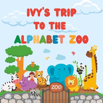 Ivy's Trip to the Alphabet Zoo: Personalised Children's Book