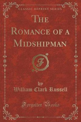 The Romance of a Midshipman (Classic Reprint)