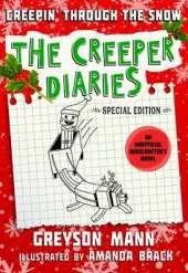 Creepin' Through the Snow: The Creeper Diaries, An Unofficial Minecrafter's Novel, Special Edition