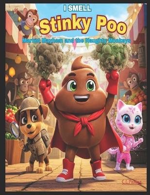 I Smell Stinky Poo: Market Mayhem and the Naughty Monkeys