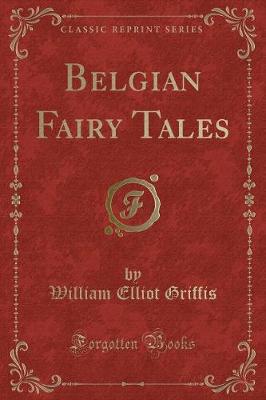 Belgian Fairy Tales (Classic Reprint)