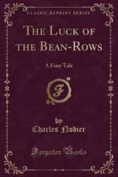 The Luck of the Bean-Rows: A Fairy Tale (Classic Reprint)
