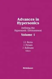 Advances in Hypersonics: Defining the Hypersonic Environment Volume 1