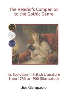 The Reader's Companion to the Gothic Genre: Its Evolution in British Literature from 1750 to 1900 (Illustrated)