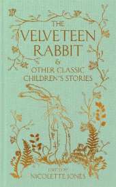 The Velveteen Rabbit & Other Classic Children's Stories