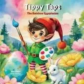 Tippy Taps and the Rainbow Eggsplosion