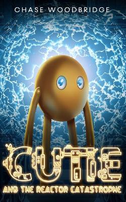 Cutie and the Reactor Catastrophe