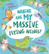 Where Are My Massive Flying Wings?: A soaringly funny picture book for little nature lovers!