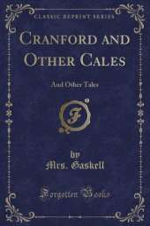 Cranford and Other Cales: And Other Tales (Classic Reprint)