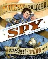 Nurse, Soldier, Spy:The Story of Sarah Edmonds, a Civil War Hero: "The Story of Sarah Edmonds, a Civil War Hero"