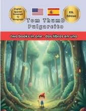 Tom Thumb Pulgarcito Bilingual Fairy Tales: English Spanish Side by Side Text: ESL Resources for Kids Dual Language Immersion and Bilingual Classroom Reading Learn Spanish and English Together