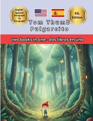 Tom Thumb Pulgarcito Bilingual Fairy Tales: English Spanish Side by Side Text: ESL Resources for Kids Dual Language Immersion and Bilingual Classroom Reading Learn Spanish and English Together