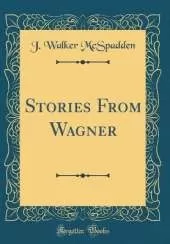 Stories From Wagner (Classic Reprint)