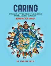 Caring (Workbook for Grade 4 Students): Student Appreciation Techniques for Handling Conflict