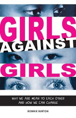 Girls Against Girls: Why We Are Mean to Each Other and How We Can Change