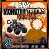 I Spy Monster Trucks Animals: An Alphabet Adventure. Learn Letters and Discover Animals with Monster Trucks! Perfect for Kids and Toddlers Ages 2-6.