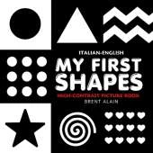 My First Shapes Italian-English: Bilingual High-Contrast Black and White Book for Newborns and Babies