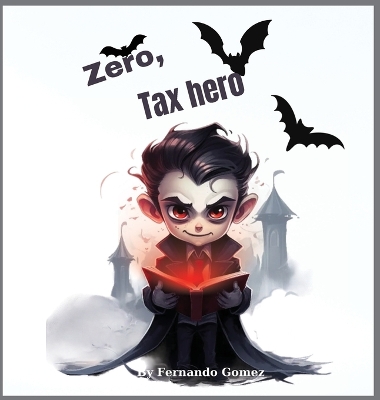 Zero, The Tax hero: Teach your kids about taxes.