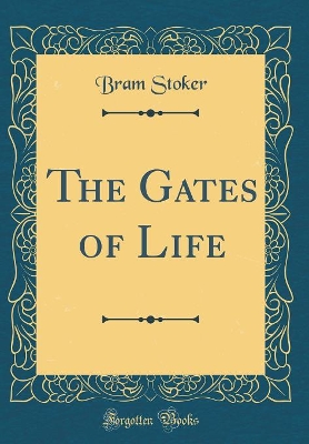 The Gates of Life (Classic Reprint)