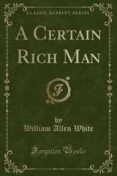 A Certain Rich Man (Classic Reprint)