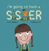 I'm Going to Have a Sister: A Picture Book for Growing Families