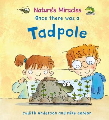 Nature's Miracles: Once there was a Tadpole