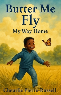 Butter Me Fly: My Way Home