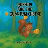 Quentin and the Quantum Cheese