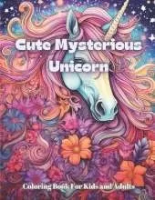 Cute Mysterious Unicorn Coloring Book for Kids and Adults: Dive into a world of creativity and relaxation with 50 unique designs that captivate both children and adults