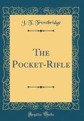 The Pocket-Rifle (Classic Reprint)