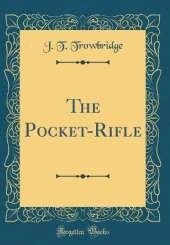The Pocket-Rifle (Classic Reprint)