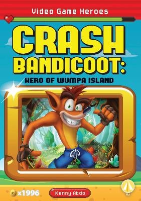 Video Game Heroes: Crash Bandicoot: Hero of Wumpa Island