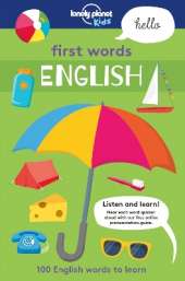 Lonely Planet Kids First Words - English: 100 Words to Learn & Use When Travelling | Food, Transport, Animals, Weather | Features Bold Illustrations & Pronunciation Guide