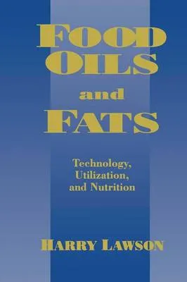 Food Oils and Fats: Technology, Utilization and Nutrition