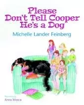 Please Don't Tell Cooper He's a Dog, Book 1 of the Cooper the Dog series (Mom's Choice Award Recipient-Gold)