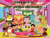Learn With Us! Lucky Ladybug and Friends!: Lucky Ladybug