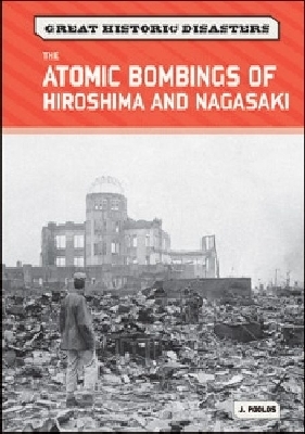 The Atomic Bombings of Hiroshima and Nagasaki