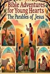 Bible Adventures for Young Hearts: The Parables of Jesus