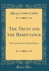 The Trust and the Remittance: Two Love Stories in Metred Porse (Classic Reprint)