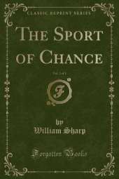 The Sport of Chance, Vol. 2 of 3 (Classic Reprint)