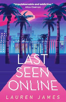 Last Seen Online: An addictive YA thriller set in sun-drenched LA about fame, obsession and toxic fandom. The perfect read for fans of mysteries, true crime and Hollywood scandals