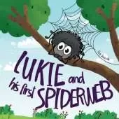 Lukie and His First Spiderweb: A Warm and Inspiring Storybook about Perseverance, Resilience and Emotional Growth for Kids