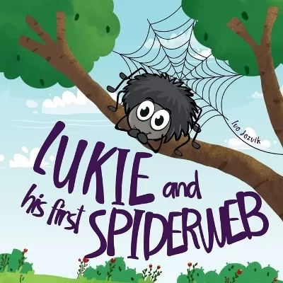 Lukie and His First Spiderweb: A Warm and Inspiring Storybook about Perseverance, Resilience and Emotional Growth for Kids