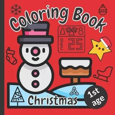 Christmas Coloring Book 1st age: Coloring Book with thick lines for Toddlers Coloring and Drawing Art Activity Book for Children 1-3 years old Drawing Book for Children from 1 years Colouring Book with thick lines for Kids Color drawing template
