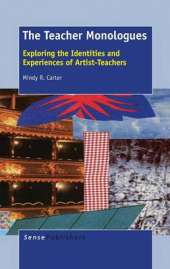The Teacher Monologues: Exploring the Identities and Experiences of Artist-Teachers