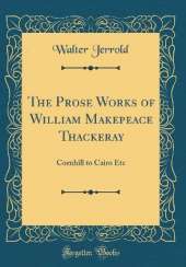 The Prose Works of William Makepeace Thackeray: Cornhill to Cairo Etc (Classic Reprint)